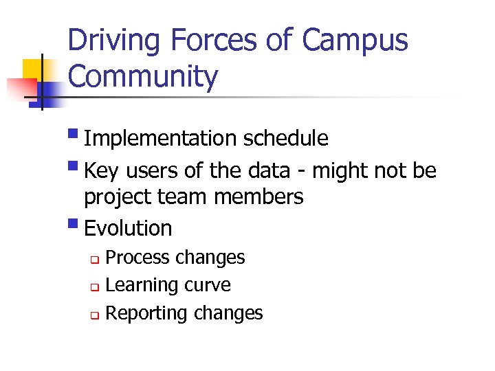 Driving Forces of Campus Community § Implementation schedule § Key users of the data