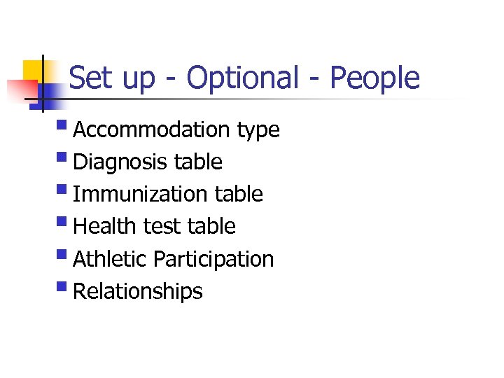 Set up - Optional - People § Accommodation type § Diagnosis table § Immunization