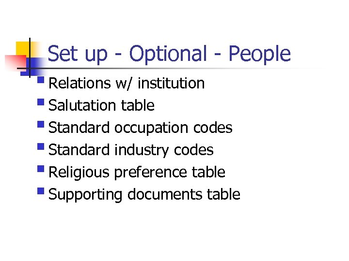 Set up - Optional - People § Relations w/ institution § Salutation table §