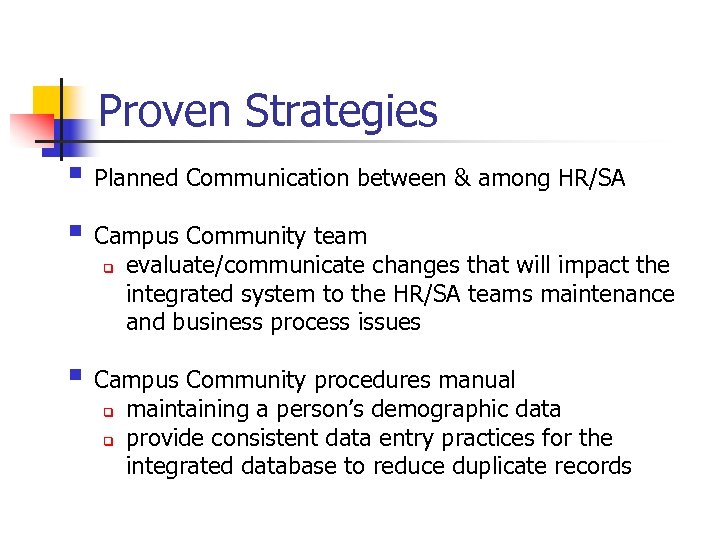 Proven Strategies § Planned Communication between & among HR/SA § Campus Community team q