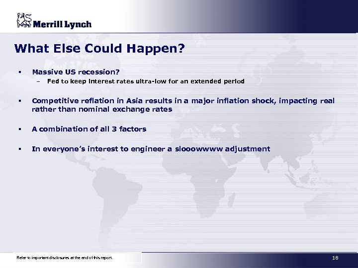 What Else Could Happen? § Massive US recession? – Fed to keep interest rates