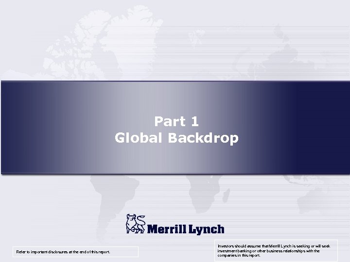 Part 1 Global Backdrop Refer to important disclosures at the end of this report.