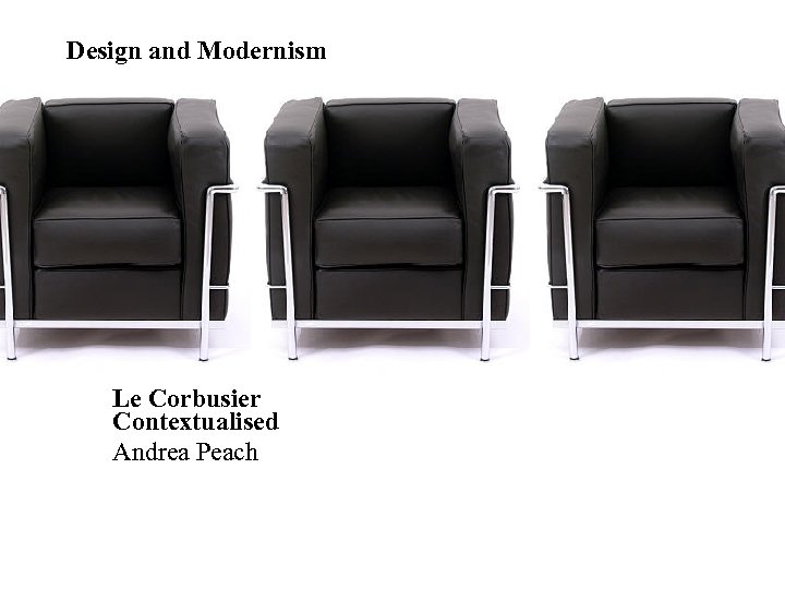 Design and Modernism Le Corbusier Contextualised Andrea Peach 