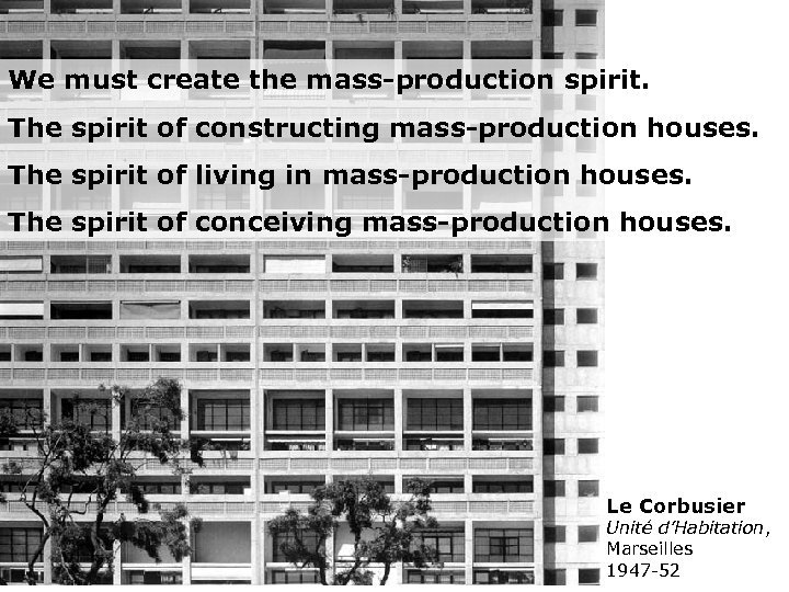 We must create the mass-production spirit. The spirit of constructing mass-production houses. The spirit