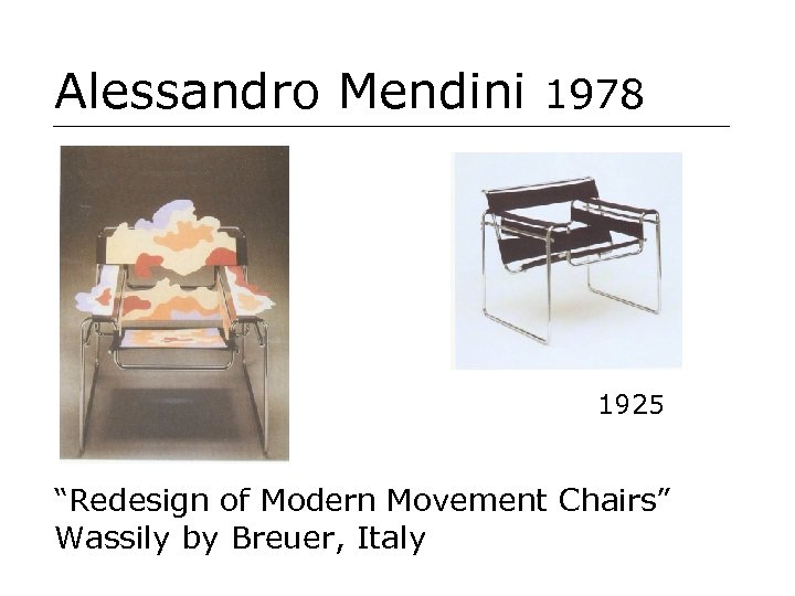 Alessandro Mendini 1978 1925 “Redesign of Modern Movement Chairs” Wassily by Breuer, Italy 