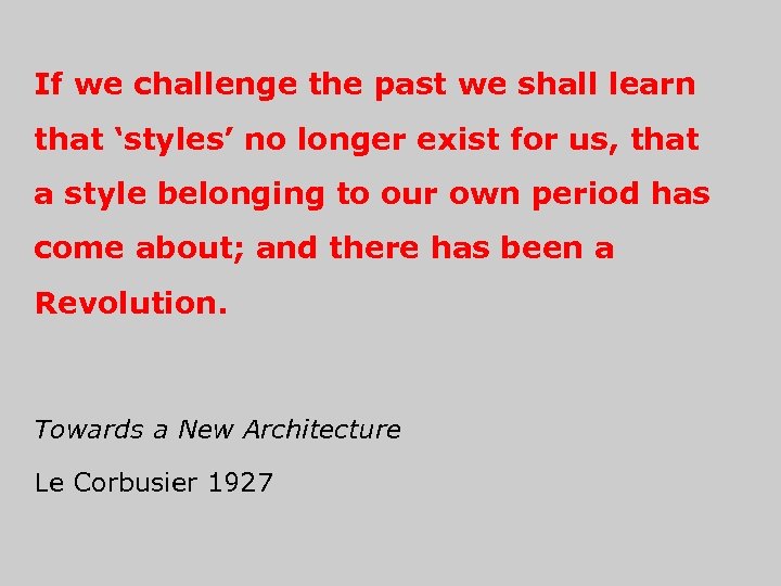 If we challenge the past we shall learn that ‘styles’ no longer exist for