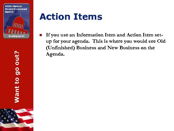Action Items Want to go out? n If you use an Information Item and