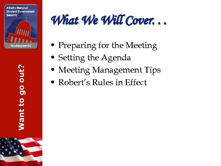 Want to go out? What We Will Cover. . . • Preparing for the