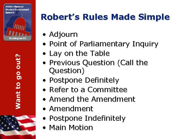 Want to go out? Robert’s Rules Made Simple • • • Adjourn Point of