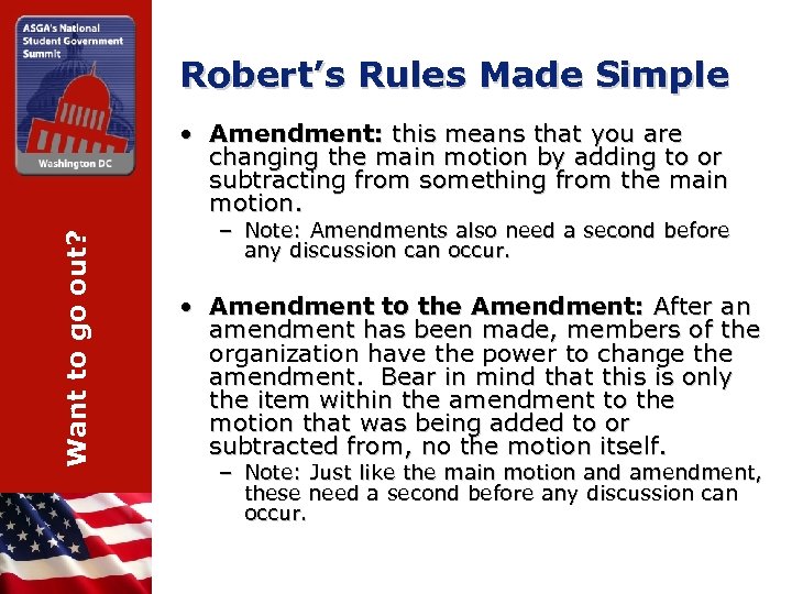 Robert’s Rules Made Simple Want to go out? • Amendment: this means that you