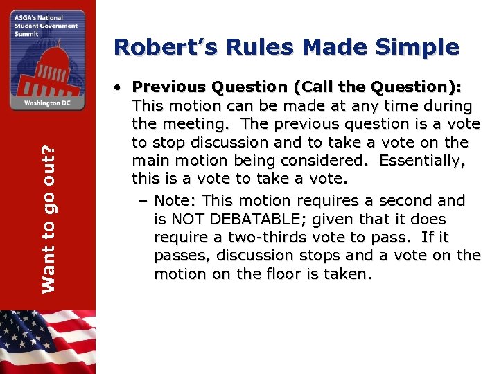 Want to go out? Robert’s Rules Made Simple • Previous Question (Call the Question):