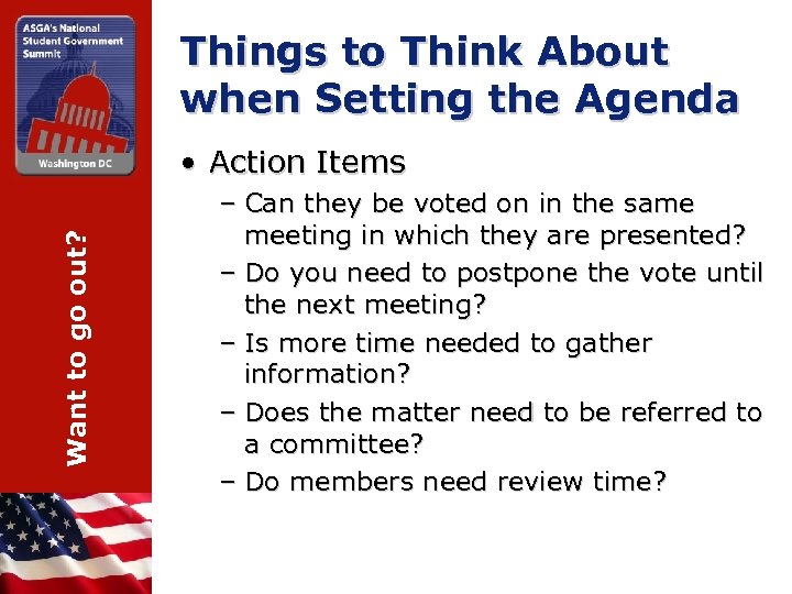Things to Think About when Setting the Agenda Want to go out? • Action