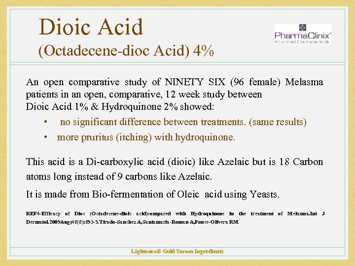 Dioic Acid (Octadecene-dioc Acid) 4% An open comparative study of NINETY SIX (96 female)