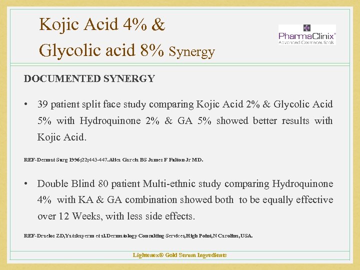 Kojic Acid 4% & Glycolic acid 8% Synergy DOCUMENTED SYNERGY • 39 patient split