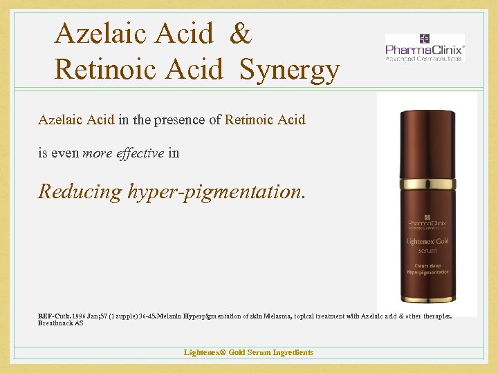 Azelaic Acid & Retinoic Acid Synergy Azelaic Acid in the presence of Retinoic Acid