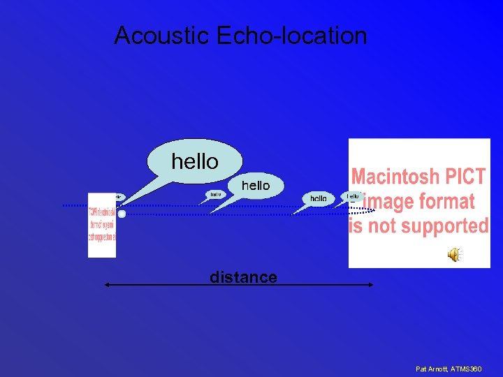 Acoustic Echo-location hello distance Pat Arnott, ATMS 360 