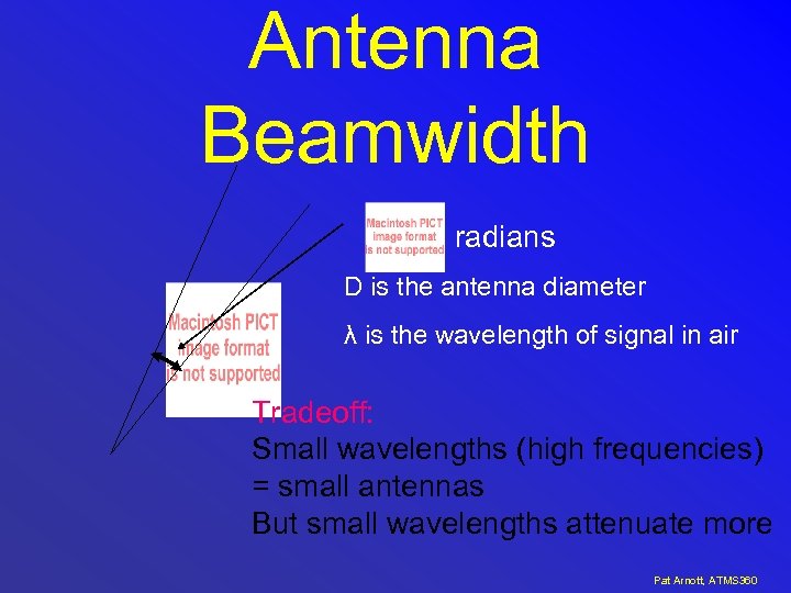 Antenna Beamwidth radians D is the antenna diameter λ is the wavelength of signal