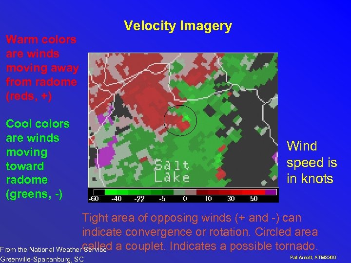 Warm colors are winds moving away from radome (reds, +) Cool colors are winds