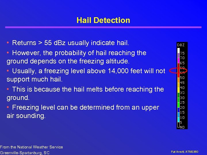 Hail Detection • Returns > 55 d. Bz usually indicate hail. • However, the