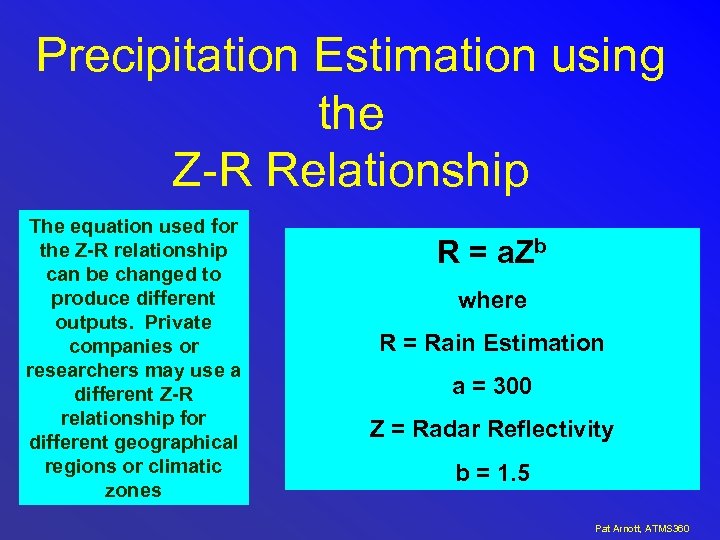 Precipitation Estimation using the Z-R Relationship The equation used for the Z-R relationship can