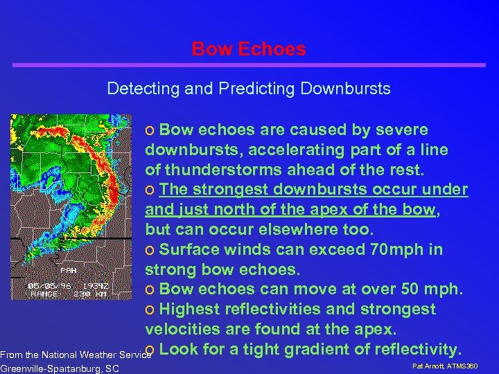 Bow Echoes Detecting and Predicting Downbursts o Bow echoes are caused by severe downbursts,