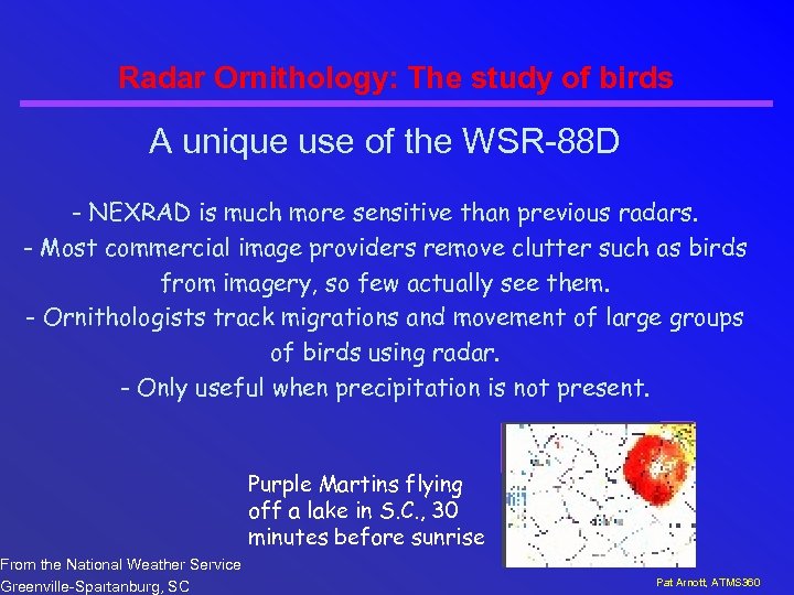 Radar Ornithology: The study of birds A unique use of the WSR-88 D -