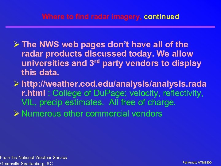 Where to find radar imagery, continued Ø The NWS web pages don’t have all