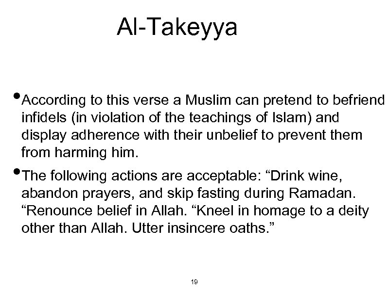 Al-Takeyya • According to this verse a Muslim can pretend to befriend infidels (in