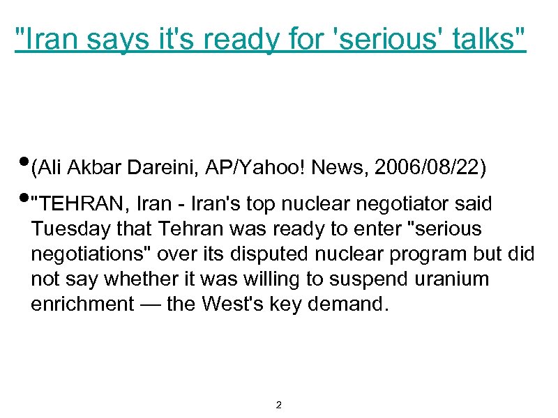 "Iran says it's ready for 'serious' talks" • (Ali Akbar Dareini, AP/Yahoo! News, 2006/08/22)