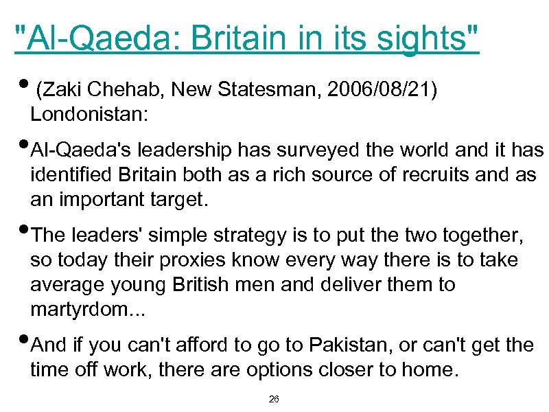 "Al-Qaeda: Britain in its sights" • (Zaki Chehab, New Statesman, 2006/08/21) Londonistan: • Al-Qaeda's