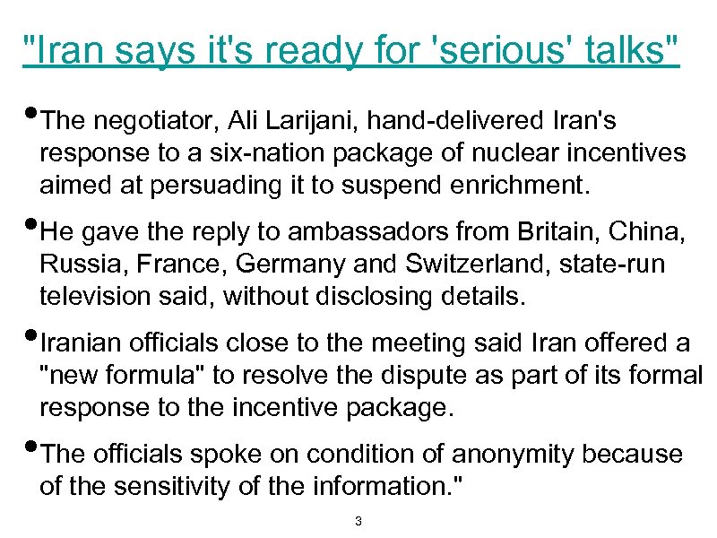 "Iran says it's ready for 'serious' talks" • The negotiator, Ali Larijani, hand-delivered Iran's