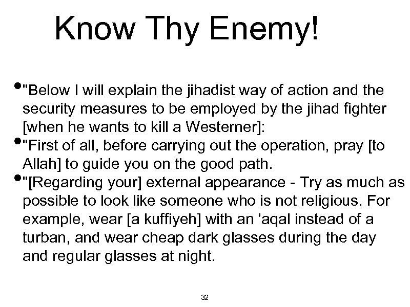 Know Thy Enemy! • "Below I will explain the jihadist way of action and