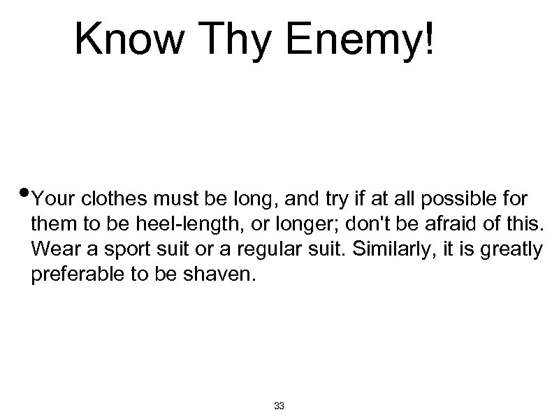 Know Thy Enemy! • Your clothes must be long, and try if at all