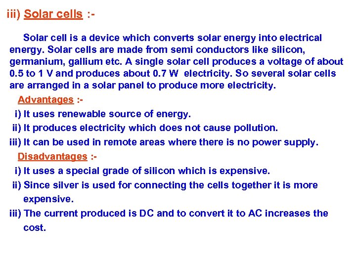 iii) Solar cells : Solar cell is a device which converts solar energy into