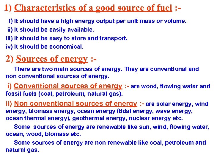 1) Characteristics of a good source of fuel : i) It should have a