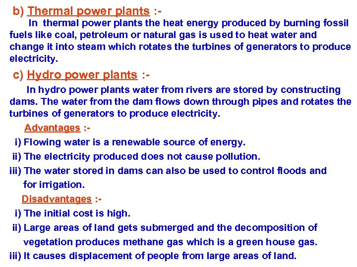 b) Thermal power plants : - In thermal power plants the heat energy produced