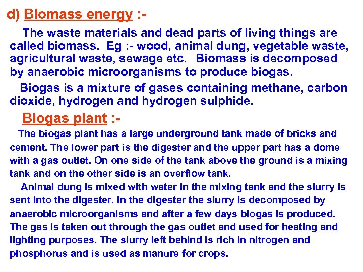 d) Biomass energy : The waste materials and dead parts of living things are