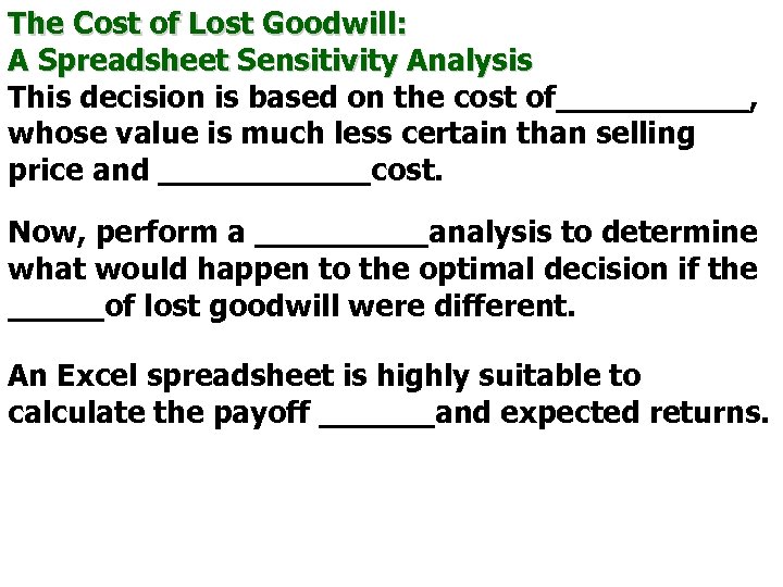The Cost of Lost Goodwill: A Spreadsheet Sensitivity Analysis This decision is based on