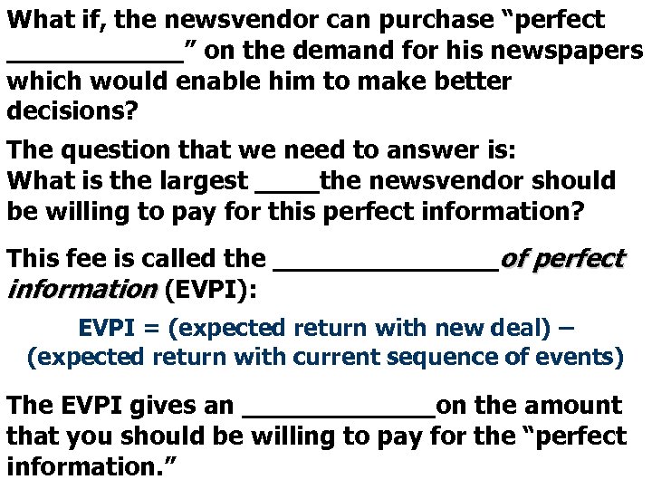 What if, the newsvendor can purchase “perfect ______” on the demand for his newspapers