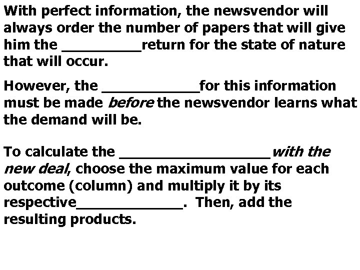 With perfect information, the newsvendor will always order the number of papers that will