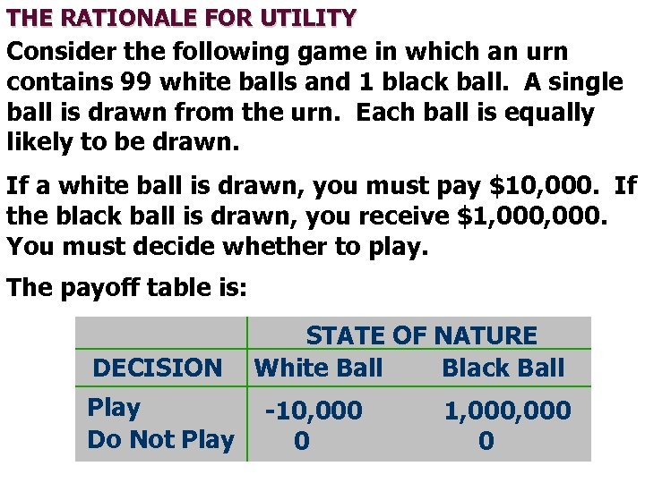 THE RATIONALE FOR UTILITY Consider the following game in which an urn contains 99