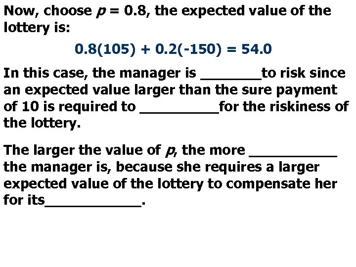 Now, choose p = 0. 8, the expected value of the lottery is: 0.