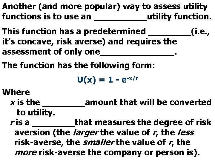Another (and more popular) way to assess utility functions is to use an _____utility