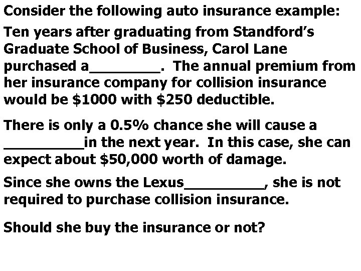Consider the following auto insurance example: Ten years after graduating from Standford’s Graduate School