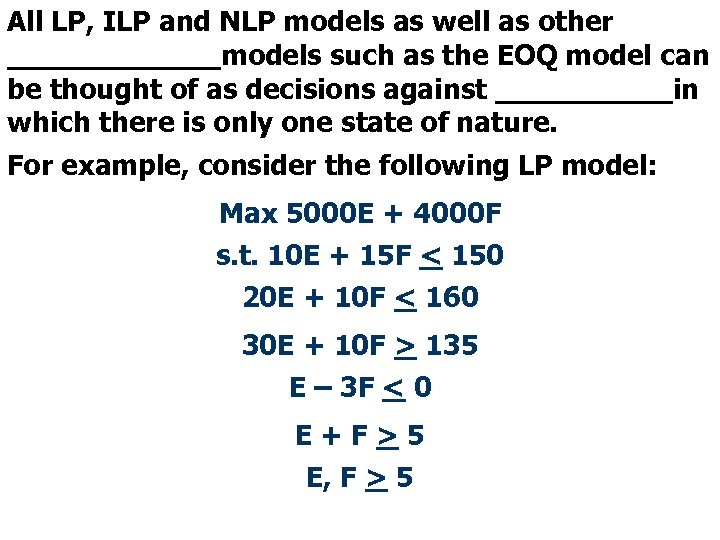 All LP, ILP and NLP models as well as other ______models such as the