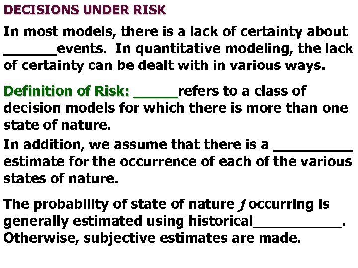 DECISIONS UNDER RISK In most models, there is a lack of certainty about ______events.