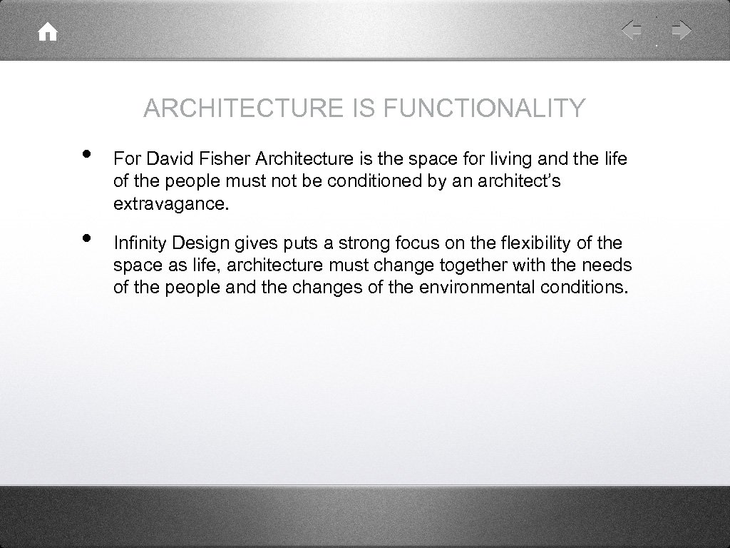 ARCHITECTURE IS FUNCTIONALITY • • For David Fisher Architecture is the space for living
