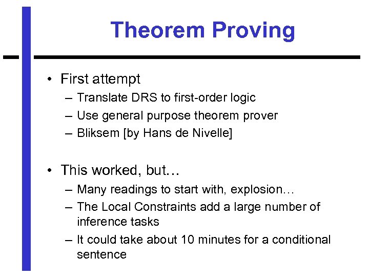 Theorem Proving • First attempt – Translate DRS to first-order logic – Use general