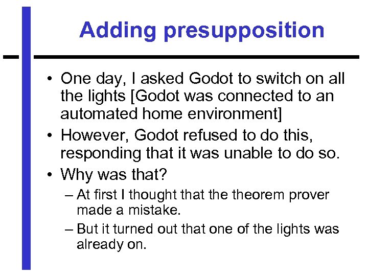 Adding presupposition • One day, I asked Godot to switch on all the lights