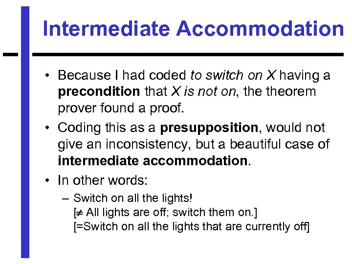 Intermediate Accommodation • Because I had coded to switch on X having a precondition